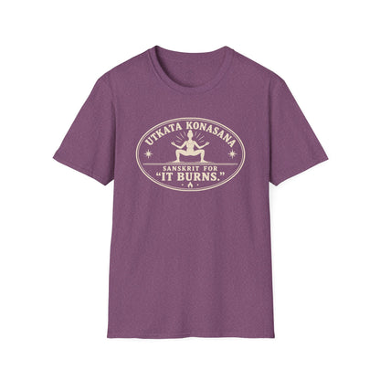 Utkata Konasana It Burns T-Shirt