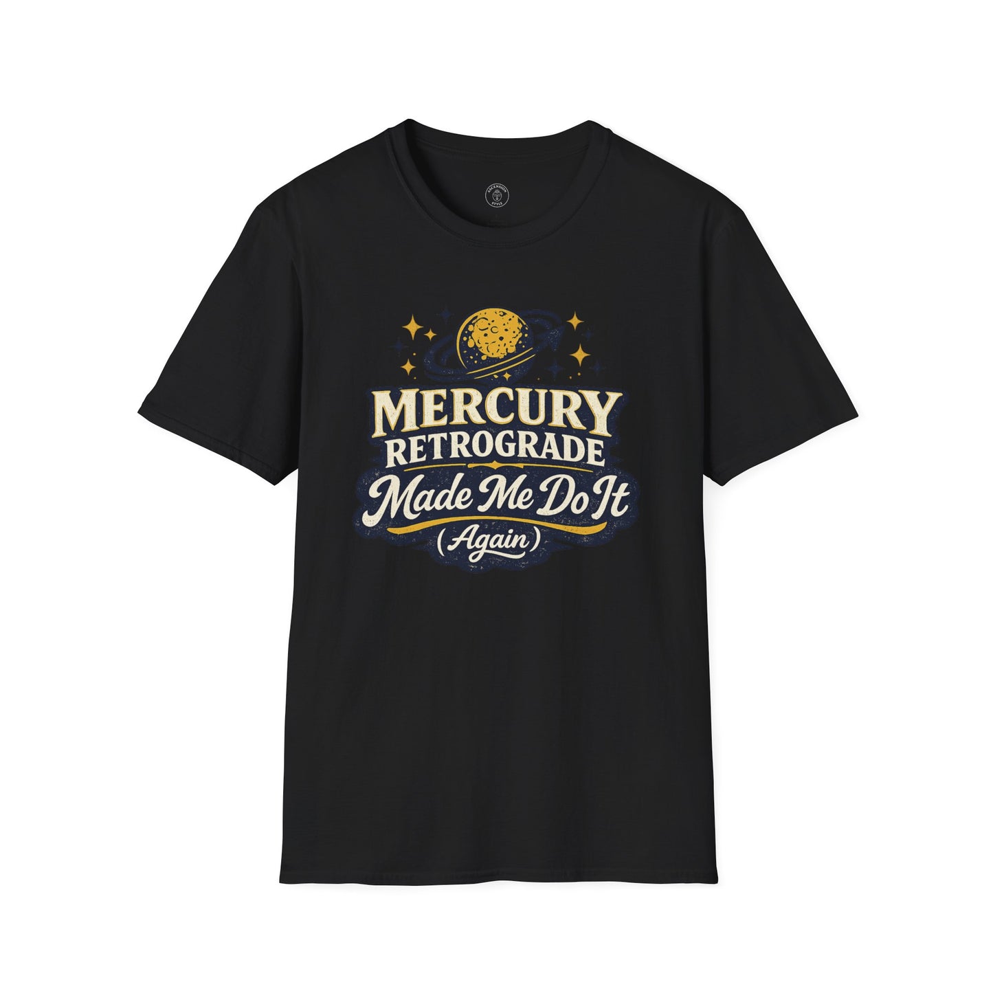 Mercury Retrograde Made Me Do It T-Shirt
