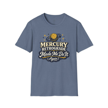 Mercury Retrograde Made Me Do It T-Shirt