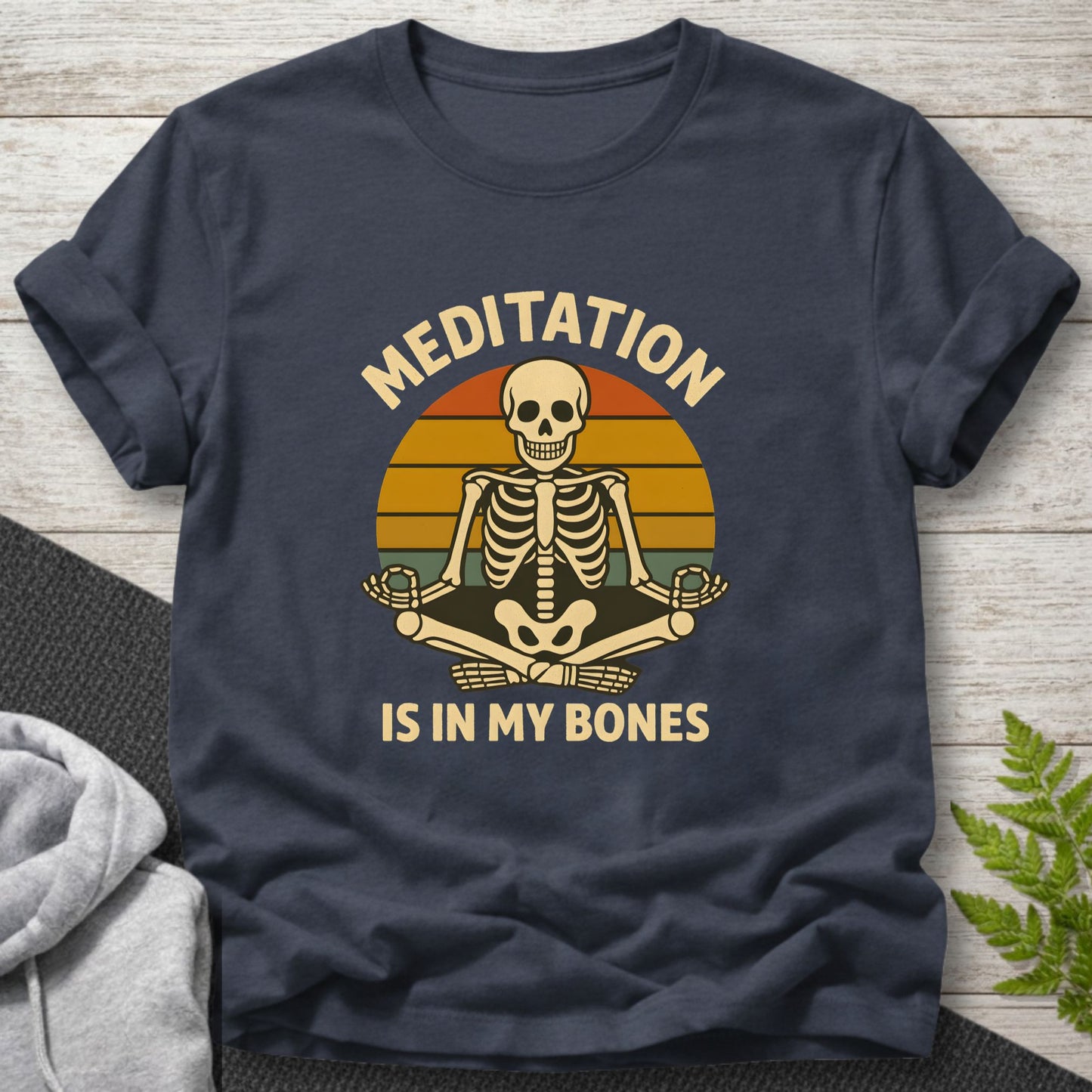Meditation Is in My Bones T-Shirt