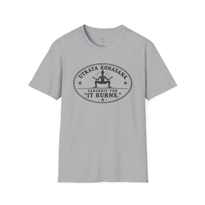 Utkata Konasana It Burns T-Shirt