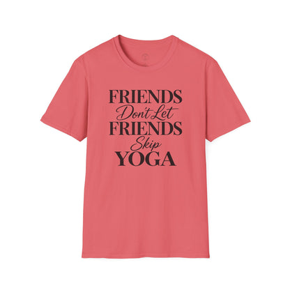 Friends Don’t Skip Yoga T-Shirt