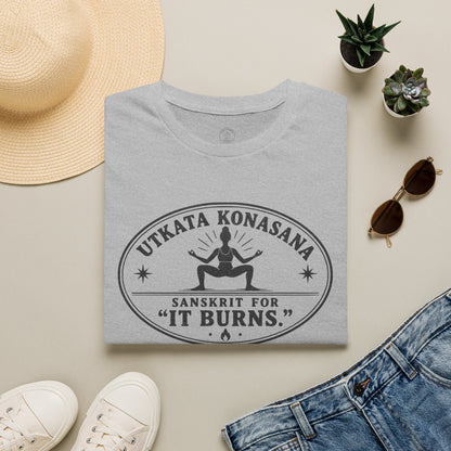 Utkata Konasana It Burns T-Shirt