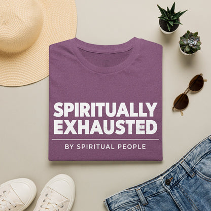 Spiritually Exhausted By Spiritual People T-Shirt
