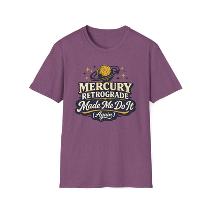 Mercury Retrograde Made Me Do It T-Shirt