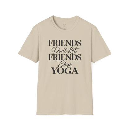 Friends Don’t Skip Yoga T-Shirt