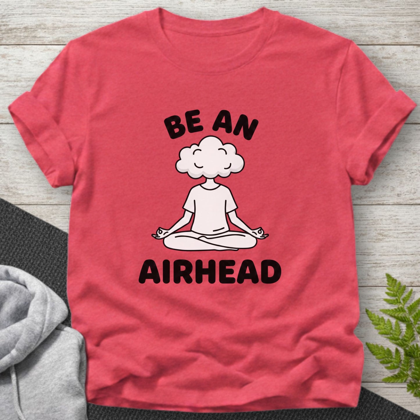 Be an Airhead T-Shirt