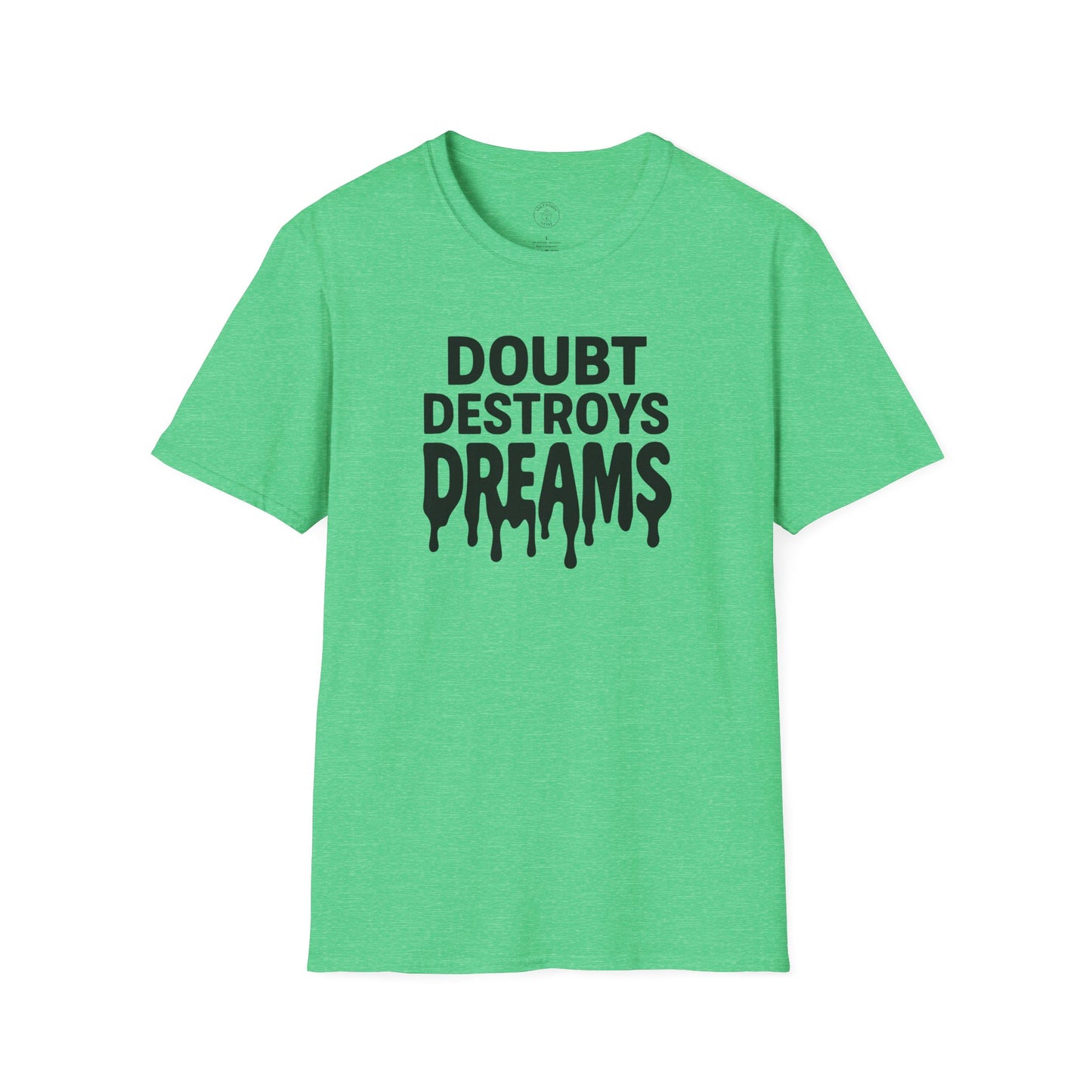 Doubt Destroys Dreams T-Shirt
