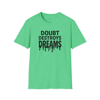 Doubt Destroys Dreams T-Shirt