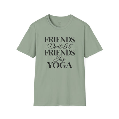 Friends Don’t Skip Yoga T-Shirt
