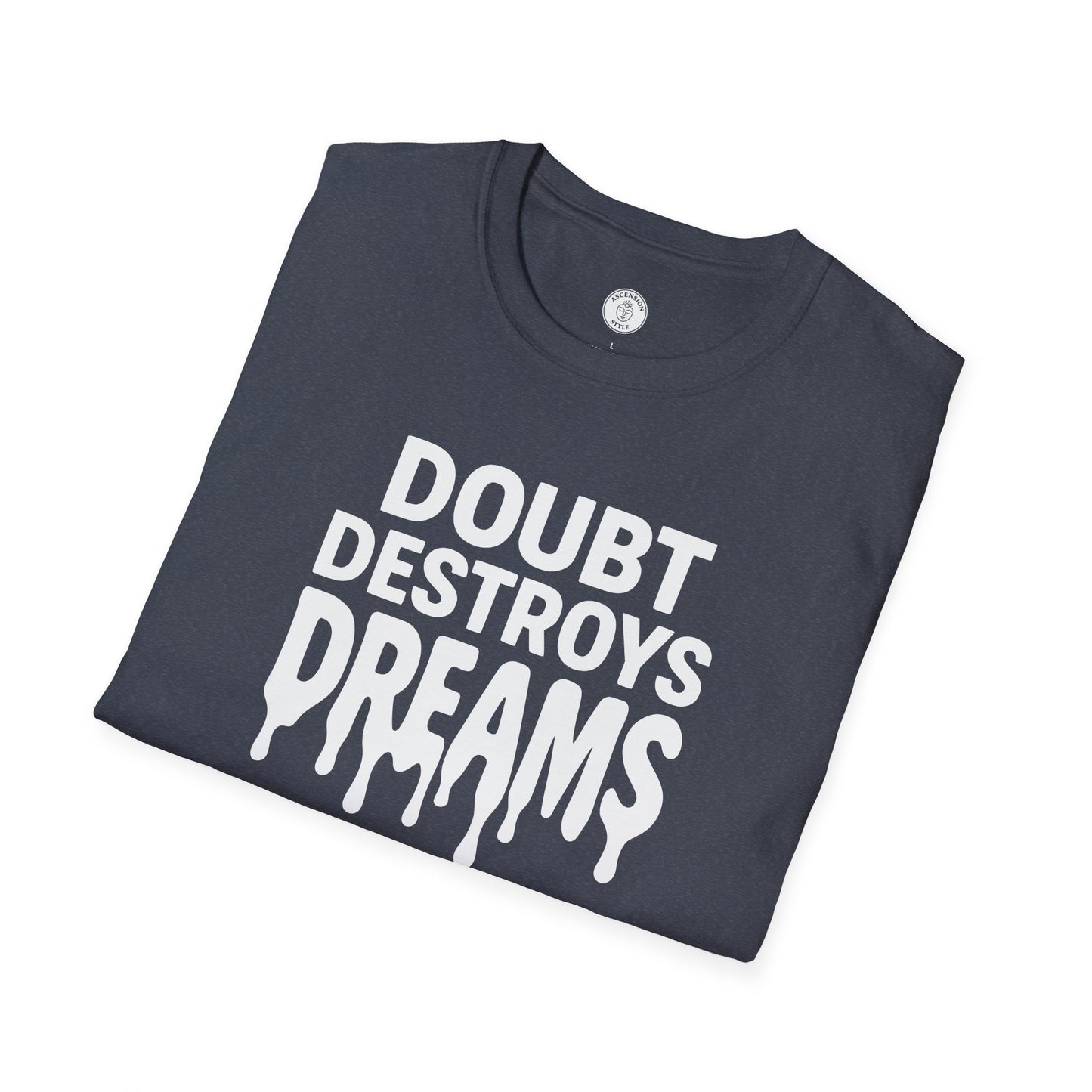 Doubt Destroys Dreams T-Shirt