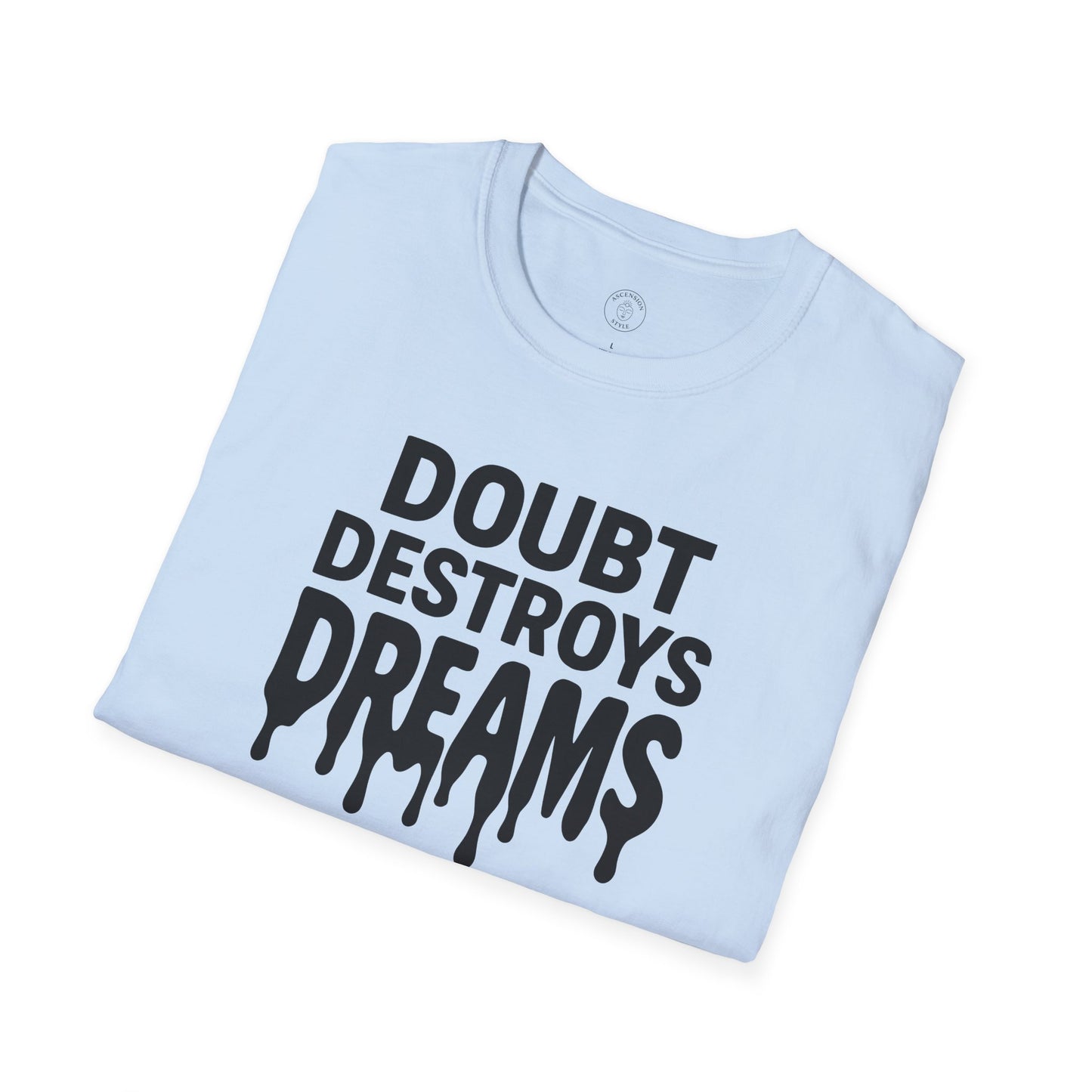 Doubt Destroys Dreams T-Shirt