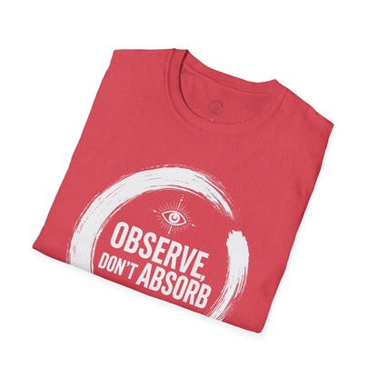 Observe Don’t Absorb T-Shirt