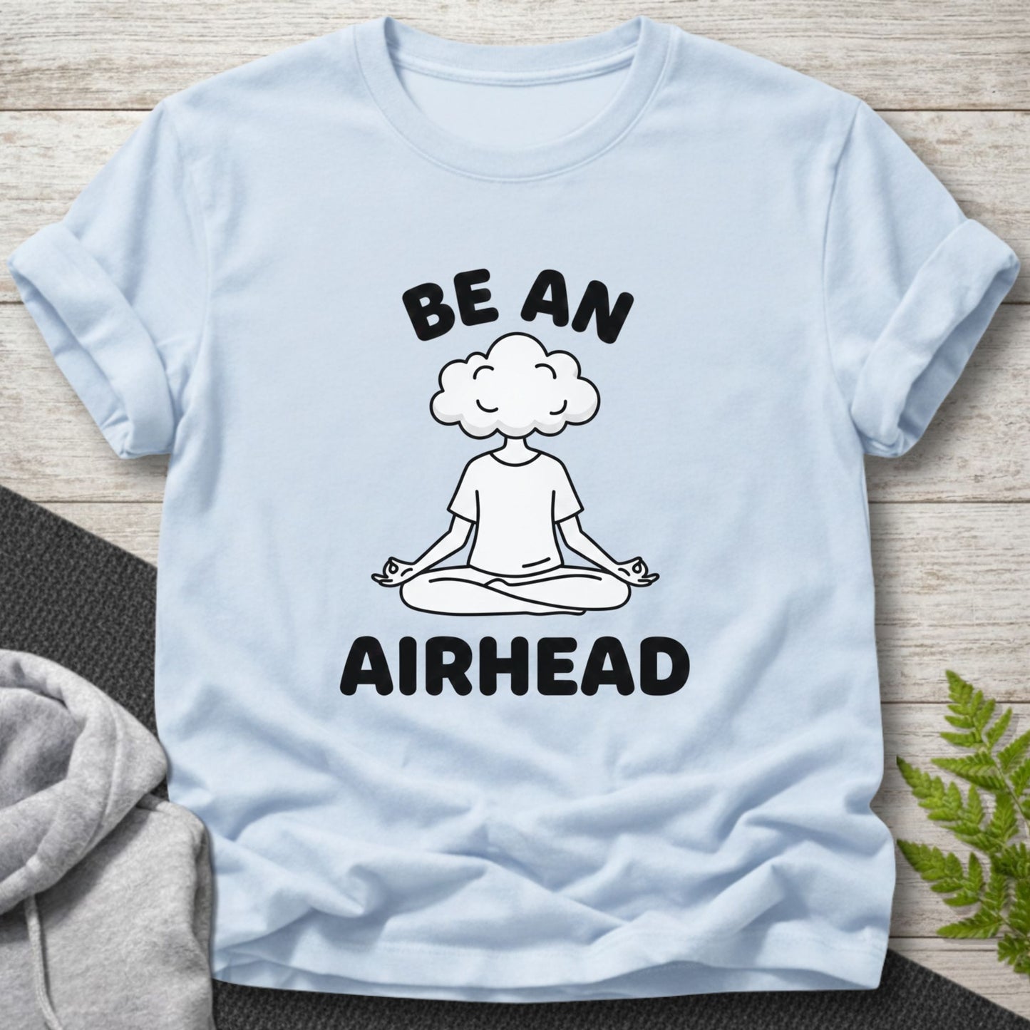 Be an Airhead T-Shirt