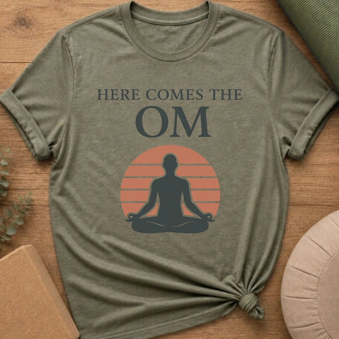 Here Comes The Om T-Shirt