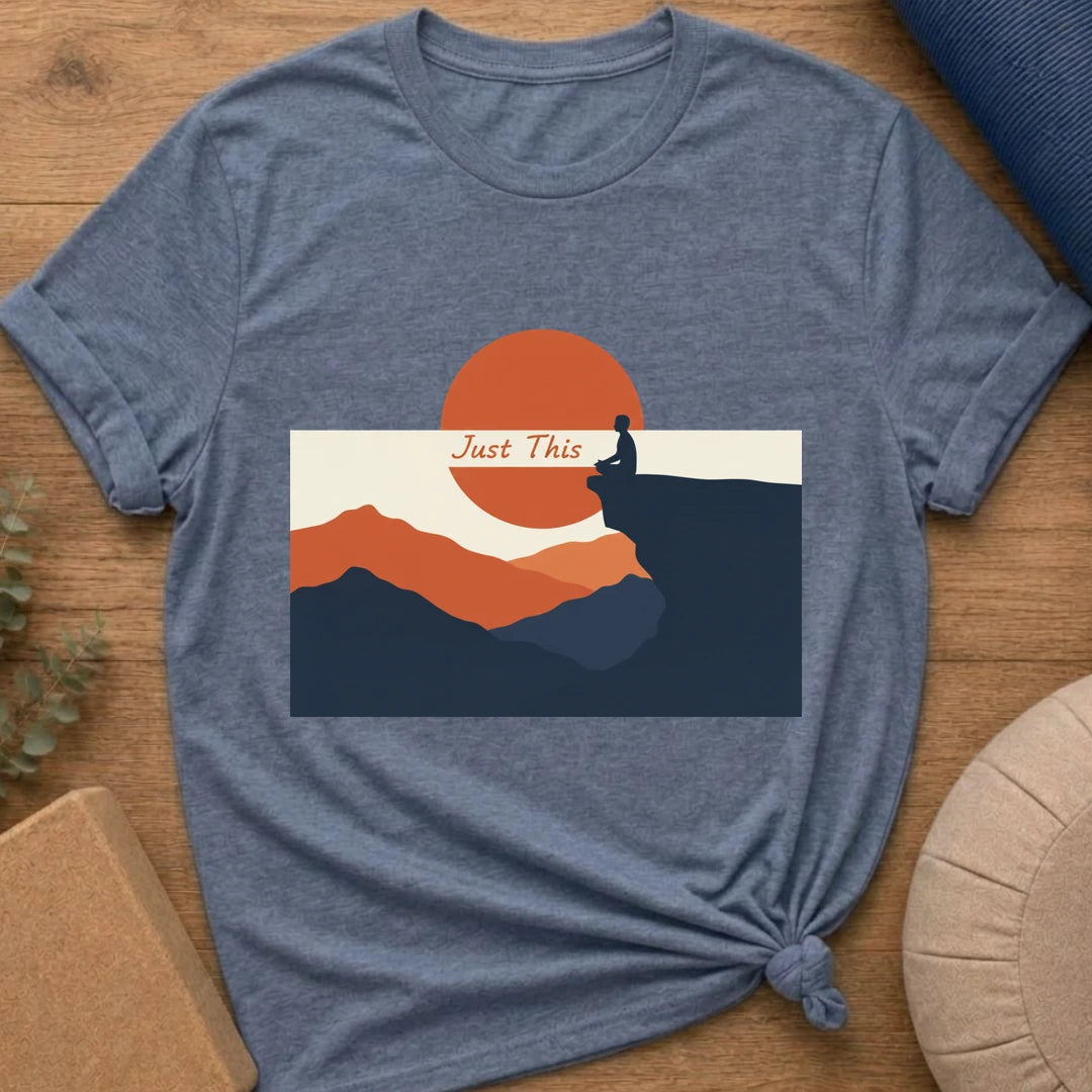 Just This - Mindfulness Meditation T-Shirt