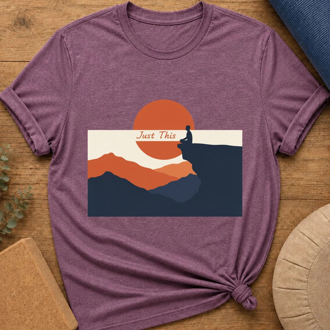 Just This - Mindfulness Meditation T-Shirt