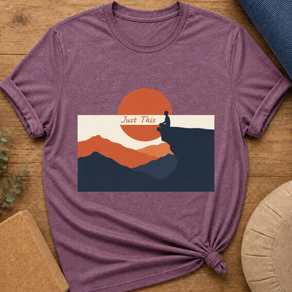 Just This - Mindfulness Meditation T-Shirt