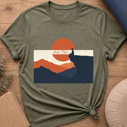 Just This - Mindfulness Meditation T-Shirt