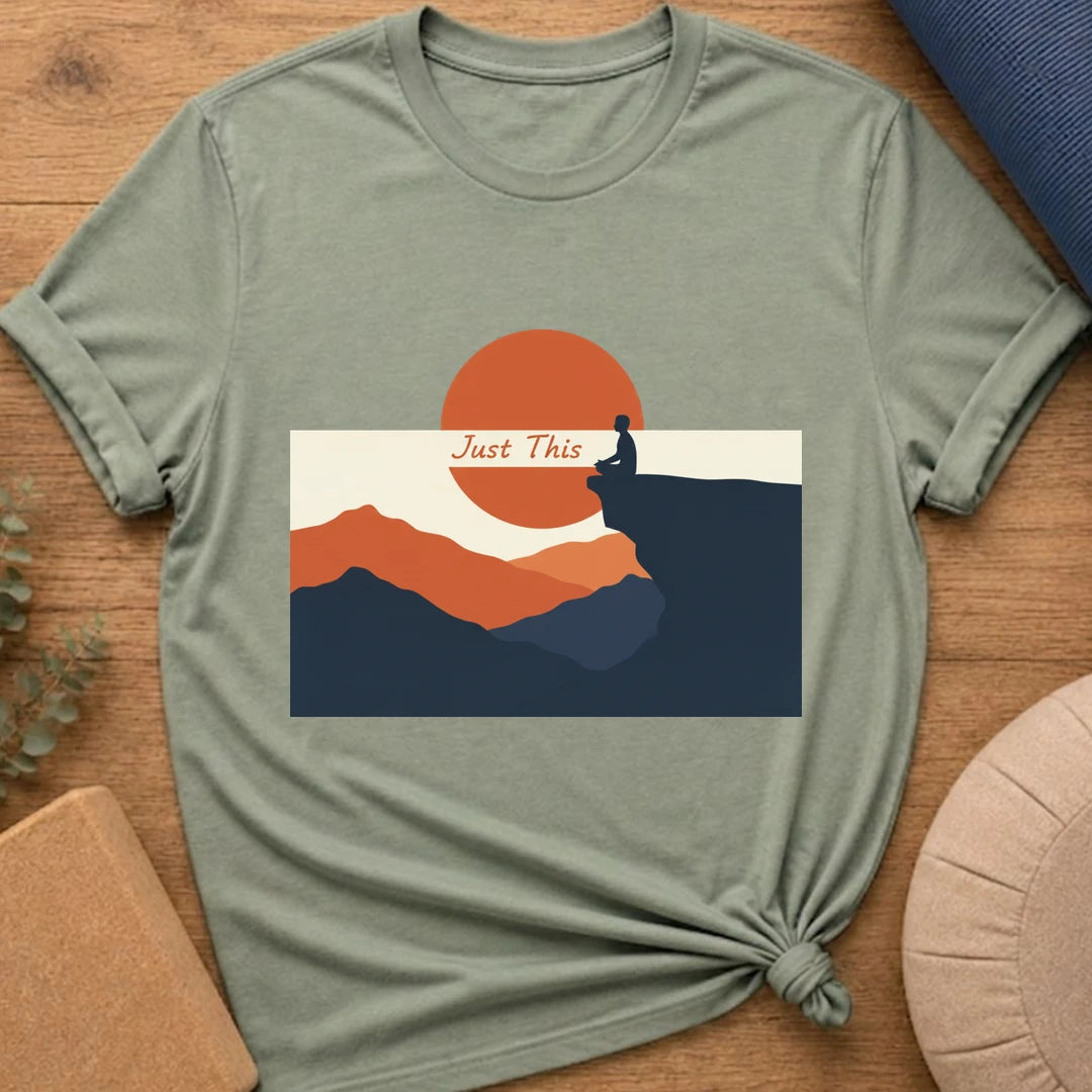 Just This - Mindfulness Meditation T-Shirt