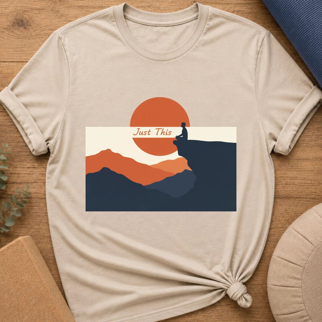 Just This - Mindfulness Meditation T-Shirt