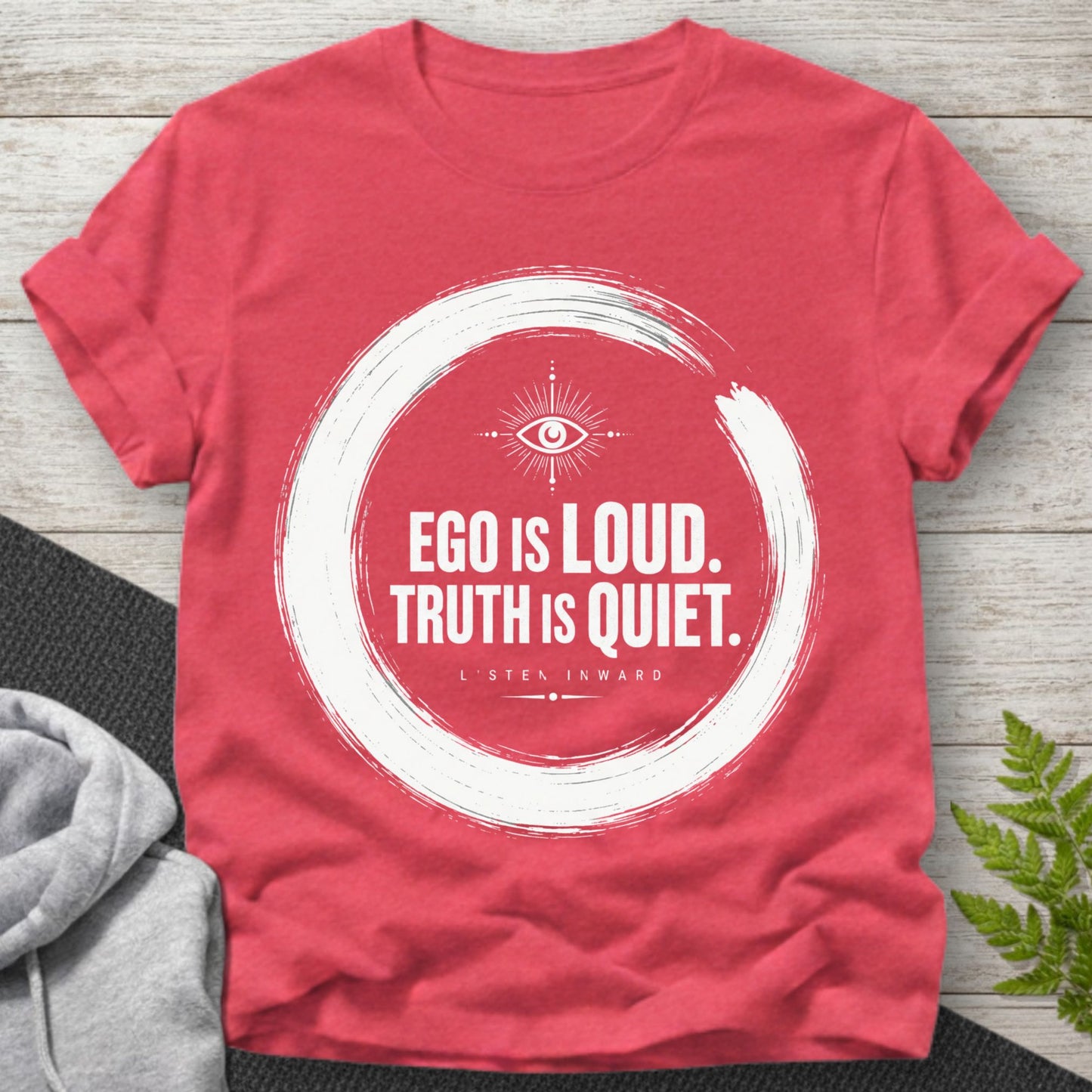 Ego Is Loud, Truth Is Quiet T-Shirt