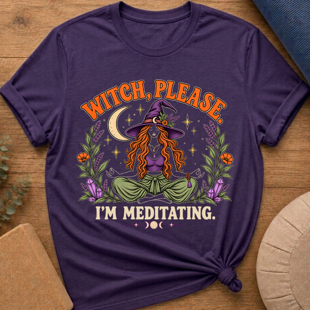 Witch Please I’m Meditating T-Shirt